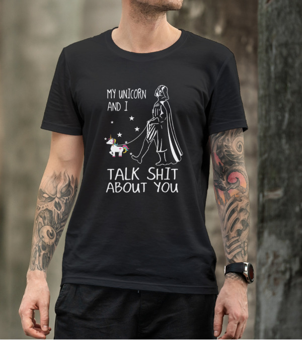 My Unicorn And I Talk Sh*t About You Darth Vader Star Wars T-Shirt