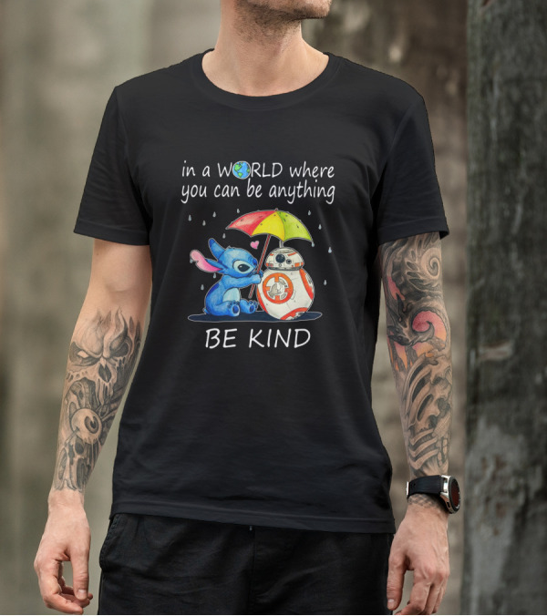In A World Where You Can Be Anything Be Kind BB-8 And Stitch Under Umbrella T-Shirt
