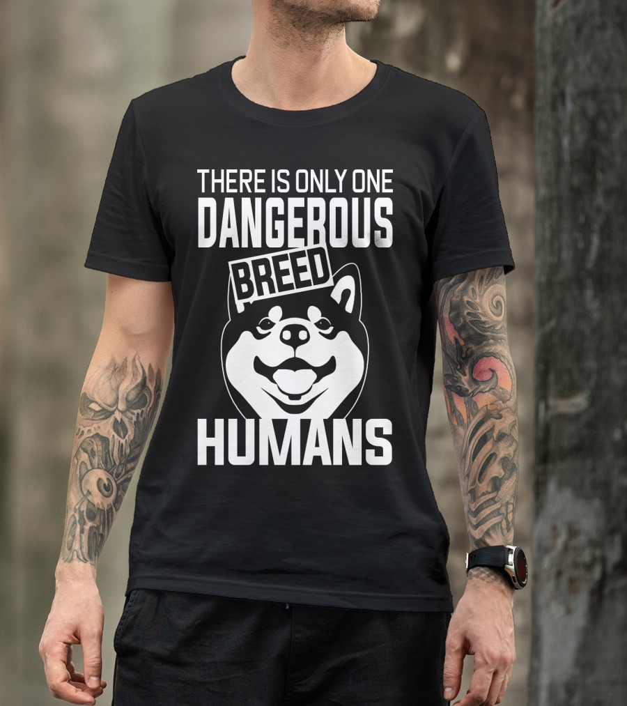 There Is Only One Dangerous Breed Humans Akita Lovers T-Shirt