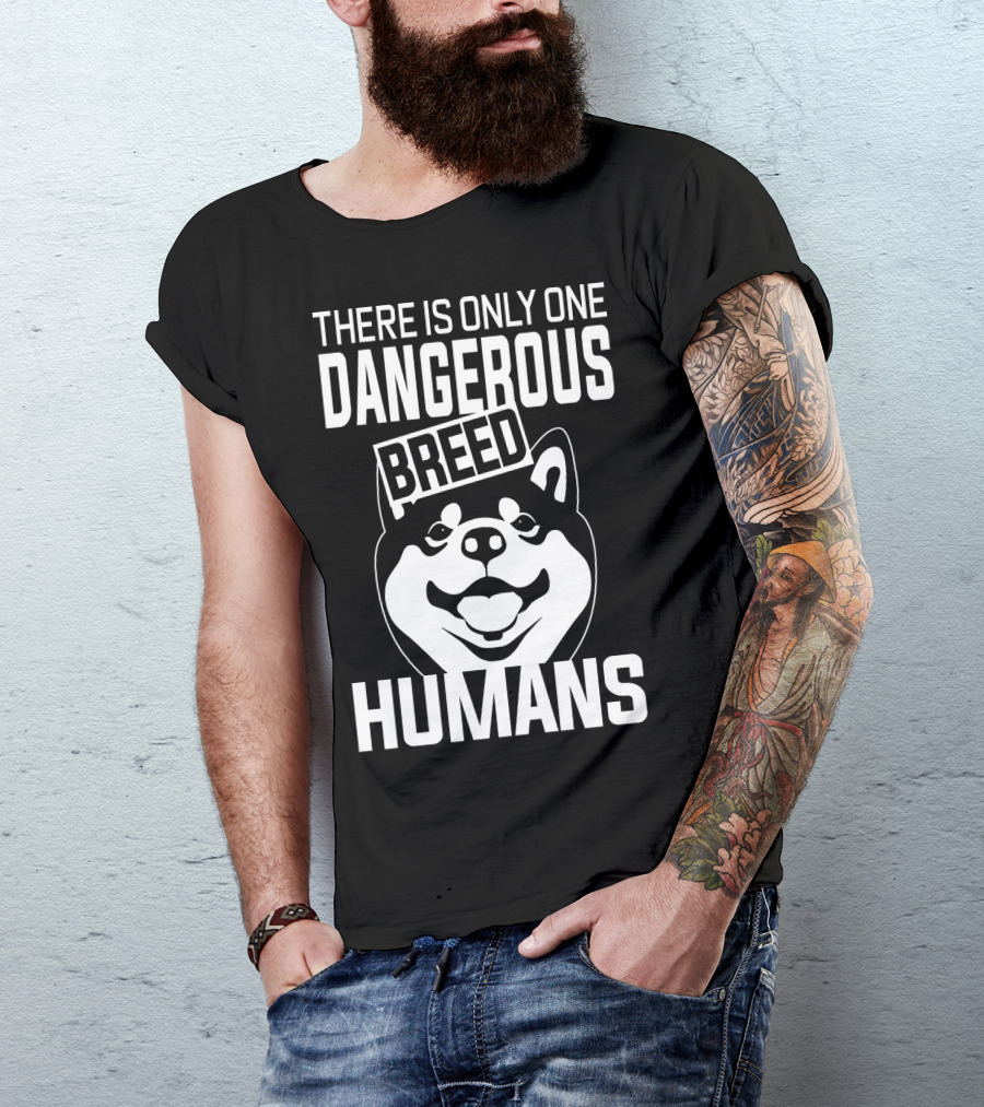 There Is Only One Dangerous Breed Humans Akita Lovers T-Shirt