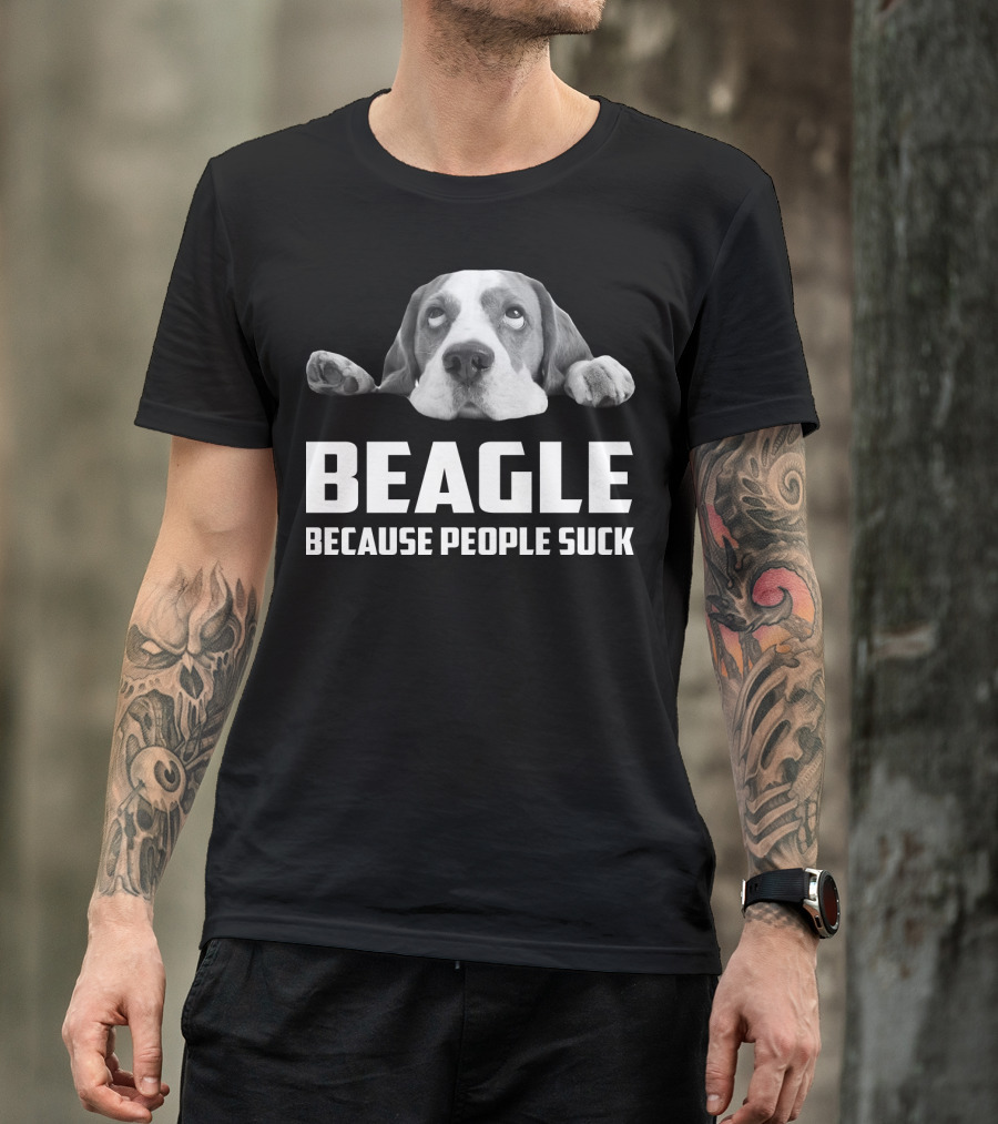 Beagle Because People Suck Dog Humor T-Shirt