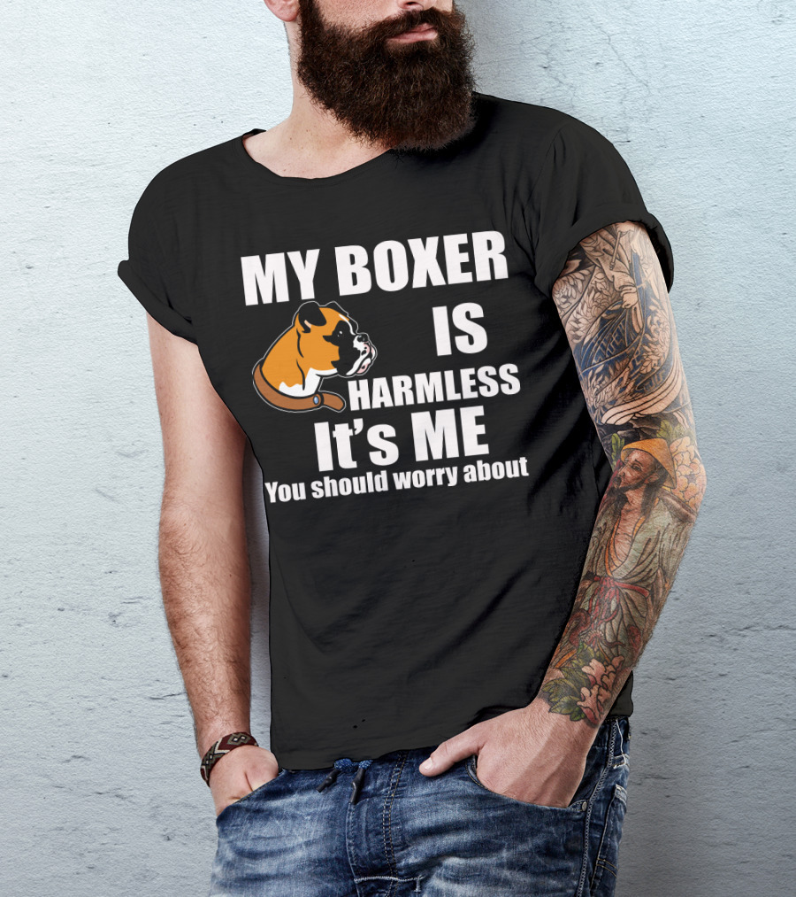 My Boxer Is Harmless It’s Me You Should Worry About Boxer Dog Head T-Shirt