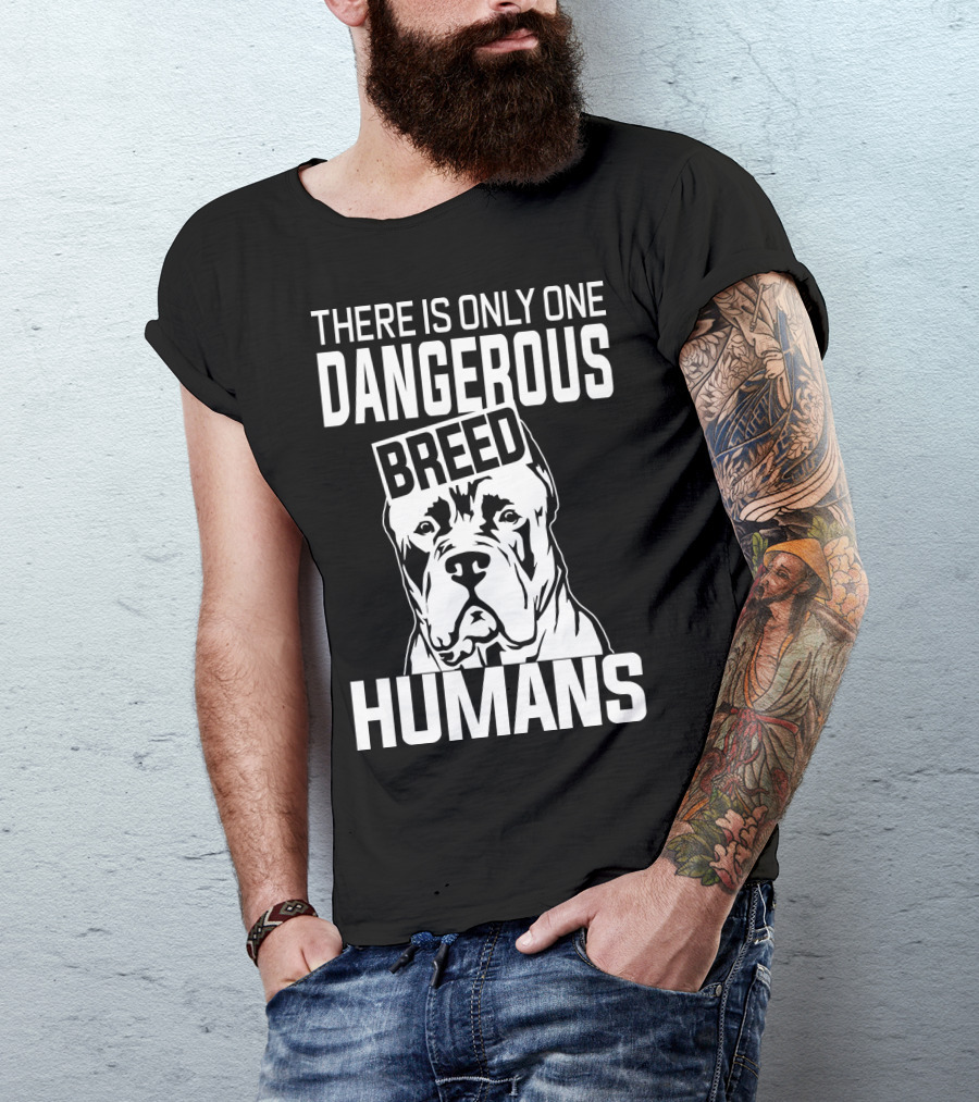 There Is Only One Dangerous Breed Humans Cane Corso Lovers T-Shirt