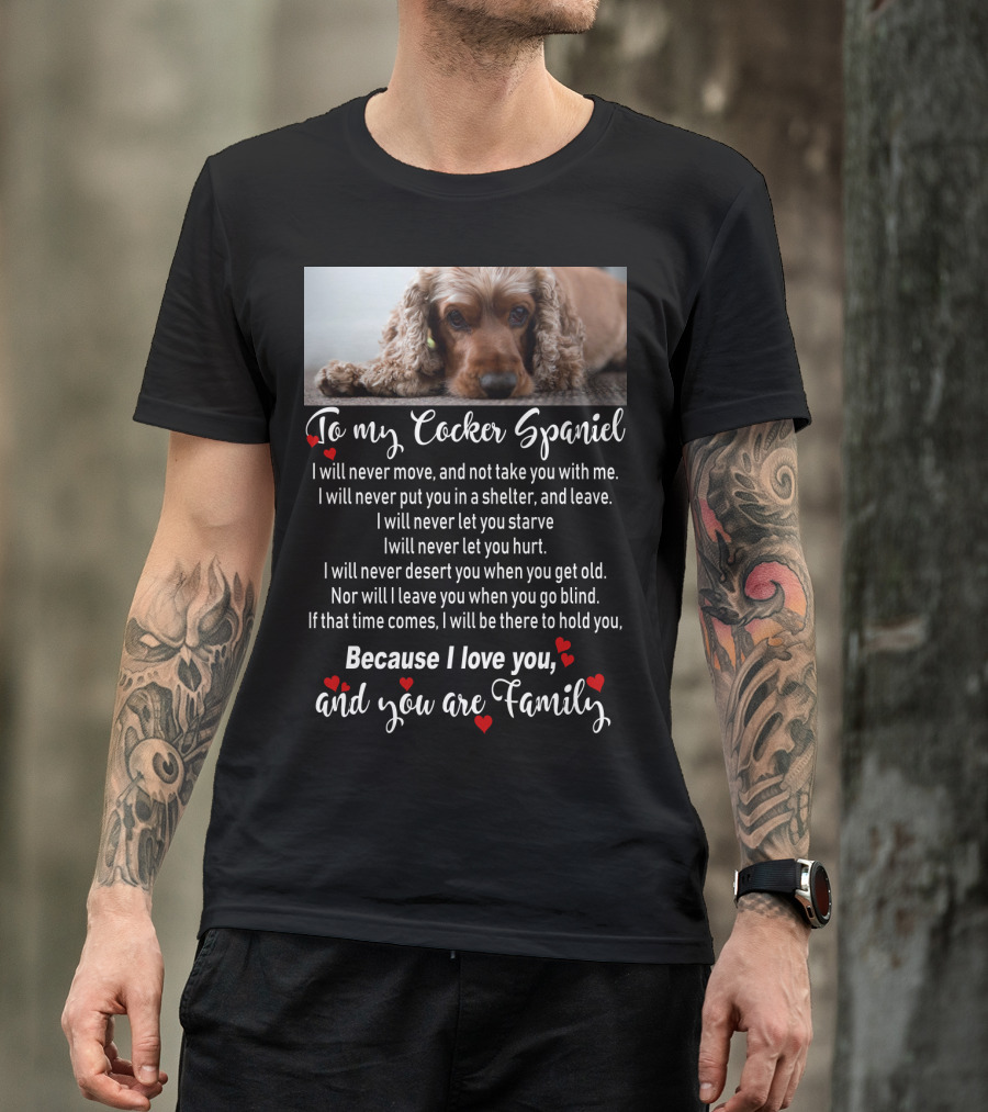 To My Cocker Spaniel Because I Love You And You Are Family T-Shirt
