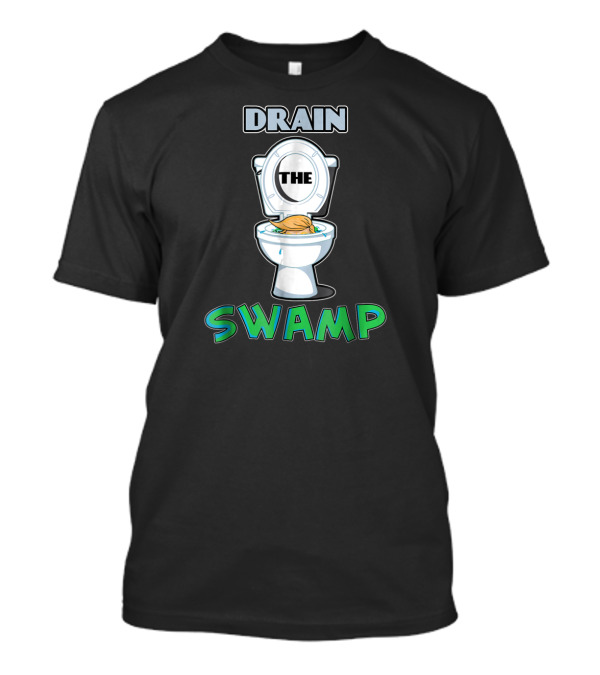 Drain The Swamp Anti Trump Toilet T-Shirt