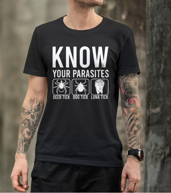 Know Your Parasites Deer Tick Dog Tick Luna Tick Anti Trump 4th Of July T-Shirt