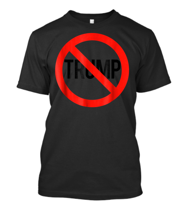 NO Trump Anti Trump Symbol With Red Prohibition Circle T-Shirt