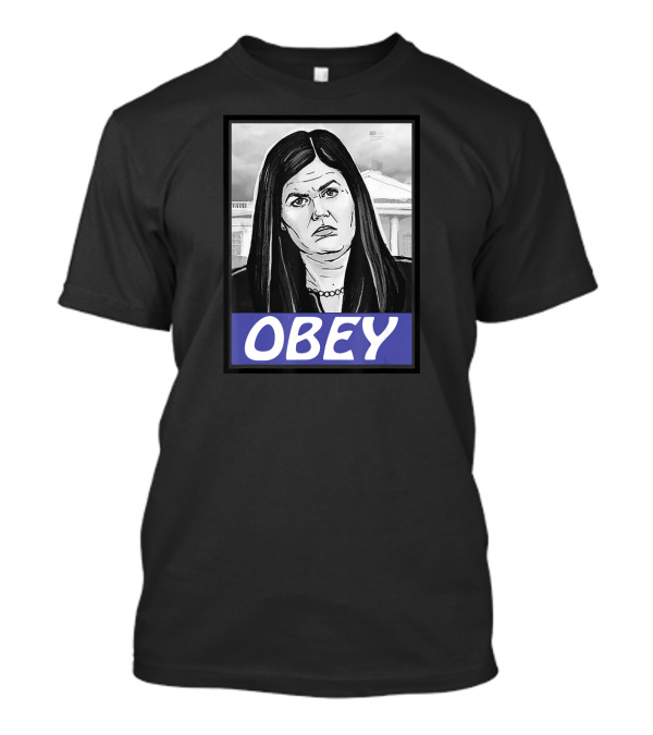 Sarah Huckabee Sanders OBEY Free Press Anti Trump White House T-Shirt