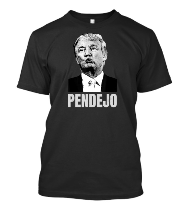 Trump Pendejo Funny Political Satire T-Shirt
