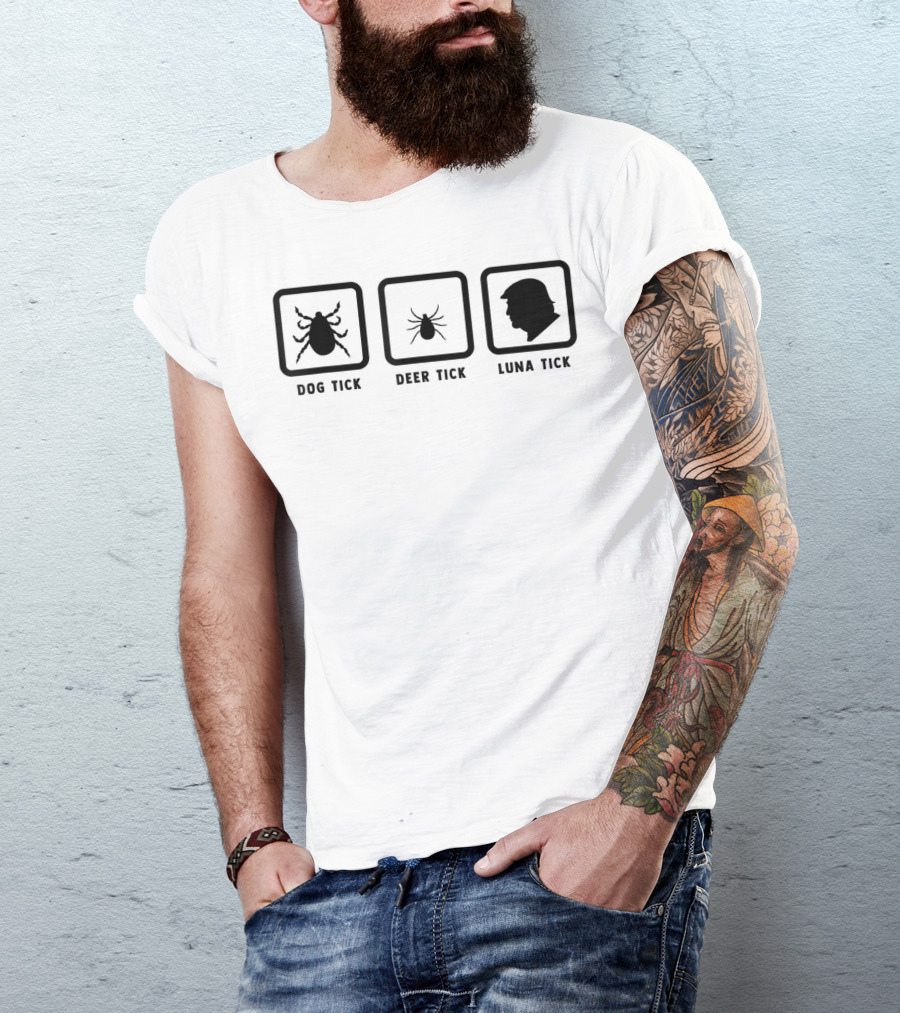 Dog Tick Deer Tick Luna Tick Pun Joke Anti Trump T-Shirt