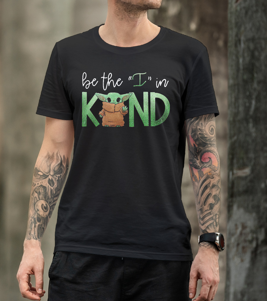 Baby Yoda Be The I In Kind T-Shirt