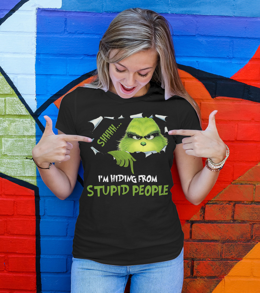 Shhh I'm Hiding From Stupid People Grinch Meme T-Shirt
