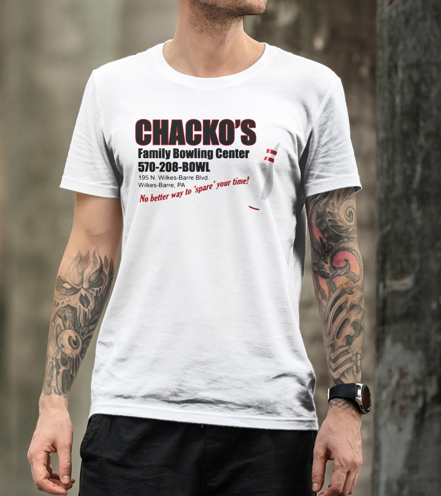 Chacko's Family Bowling Center 570-208-BOWL Wilkes-Barre PA No Better Way To Spare Your Time T-Shirt
