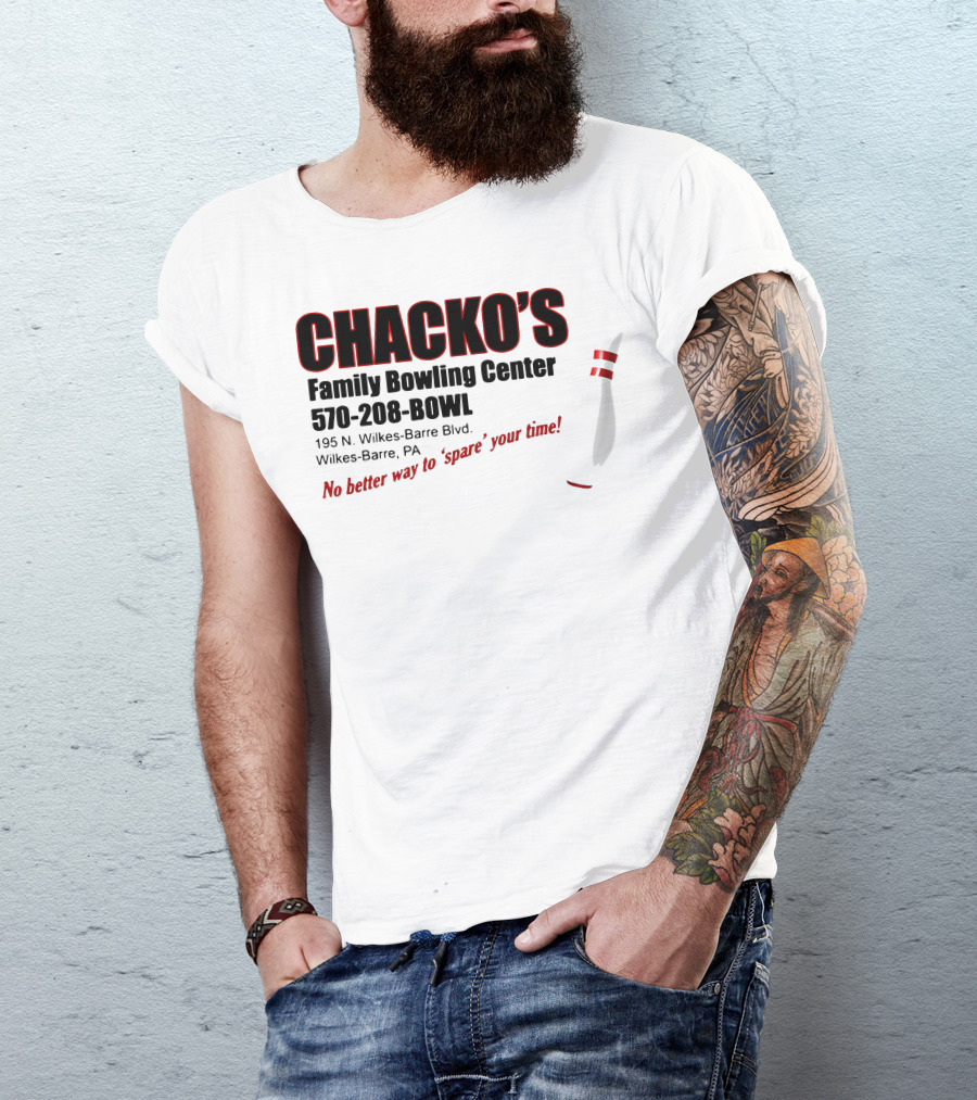 Chacko's Family Bowling Center 570-208-BOWL Wilkes-Barre PA No Better Way To Spare Your Time T-Shirt