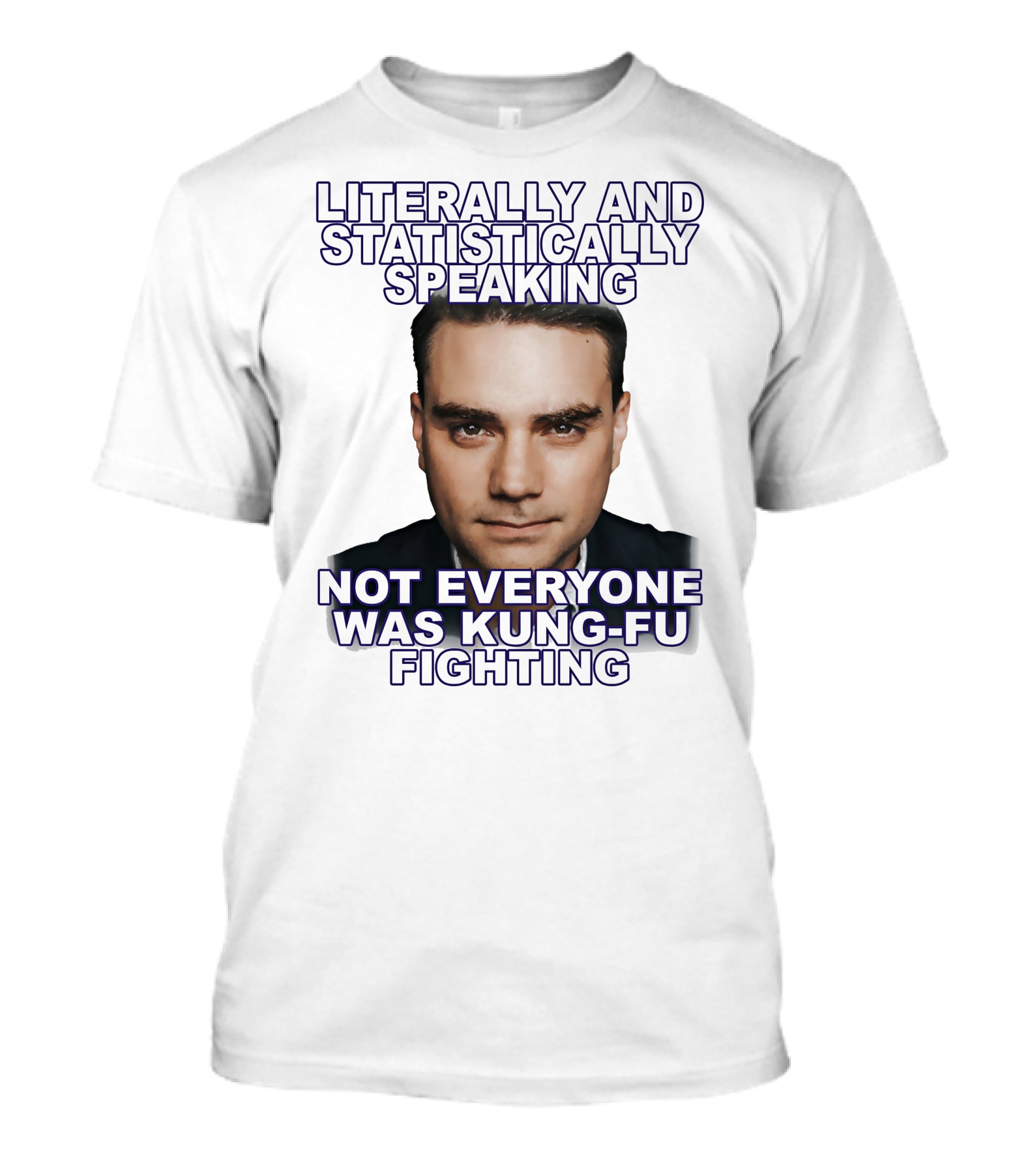 Literally And Statistically Speaking Not Everyone Was Kung Fu Fighting T-Shirt