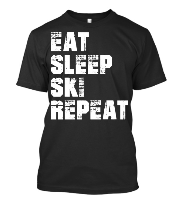 Eat Sleep Ski Repeat For Ski Lovers Winter Sports Enthusiasts T-Shirt