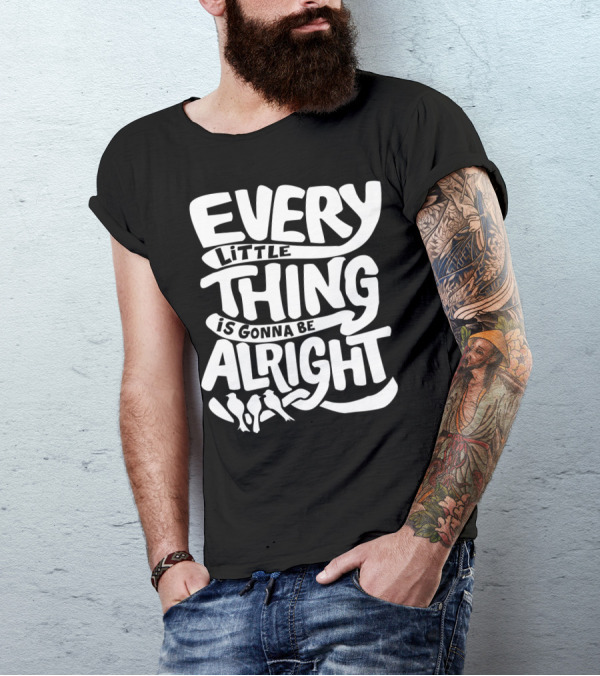 Every Little Thing Is Gonna Be Alright Birds T-Shirt