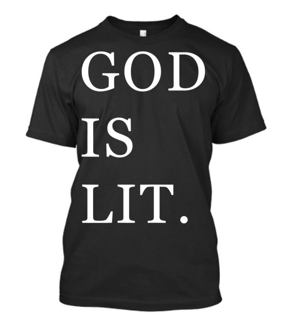 God Is Lit Christian T-Shirt