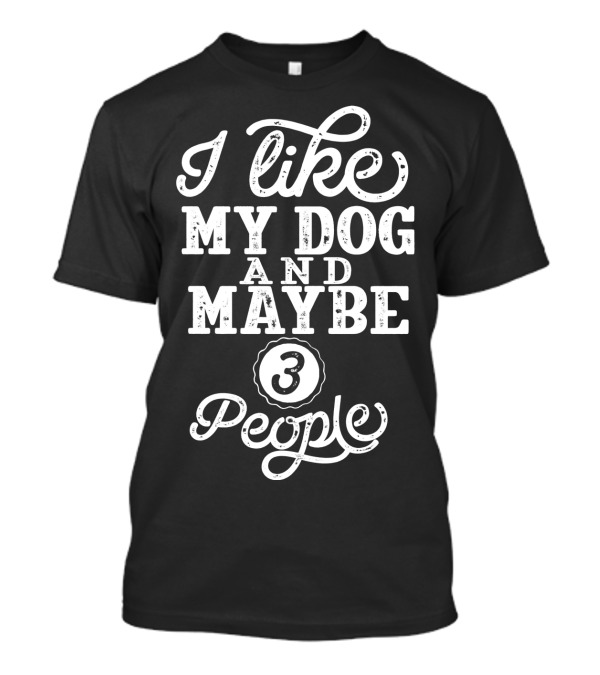 I Like My Dog And Maybe 3 People Longsleeve Text T-Shirt
