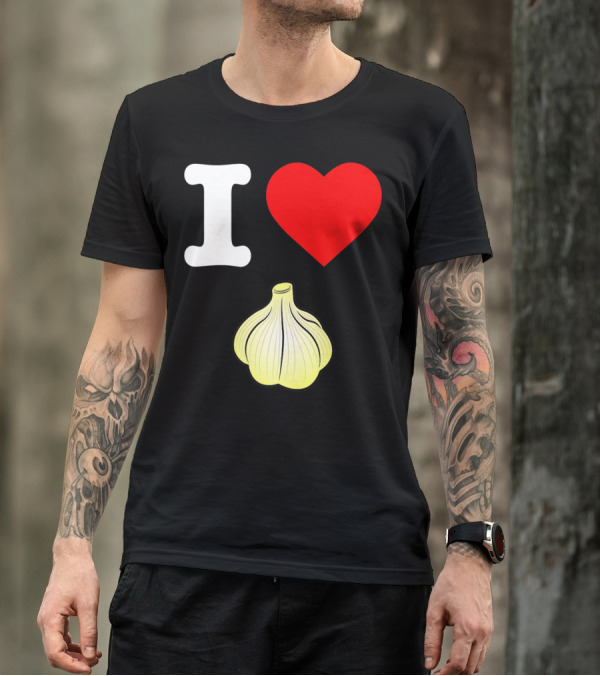 I Love Garlic Heart Healthy Eating Roasted Garlic T-Shirt
