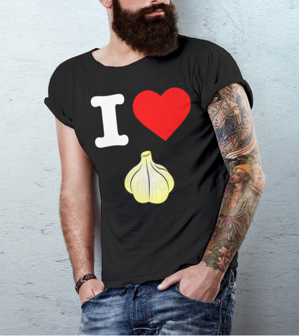 I Love Garlic Heart Healthy Eating Roasted Garlic T-Shirt