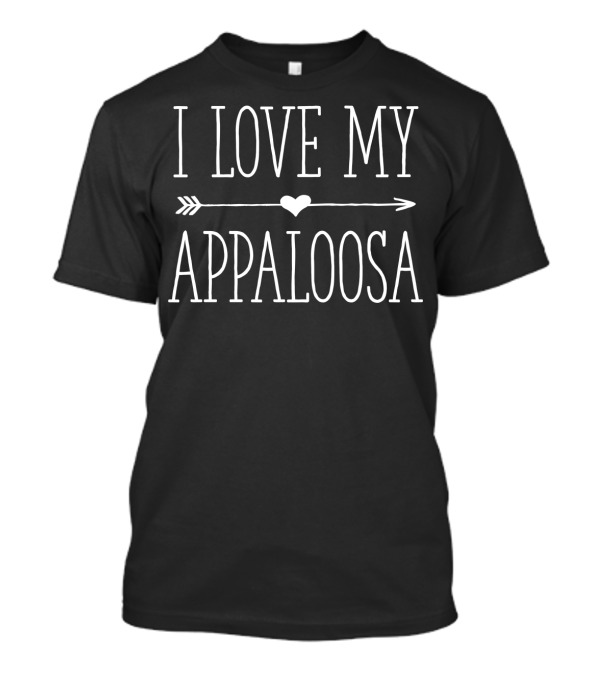 I Love My Appaloosa T-Shirt