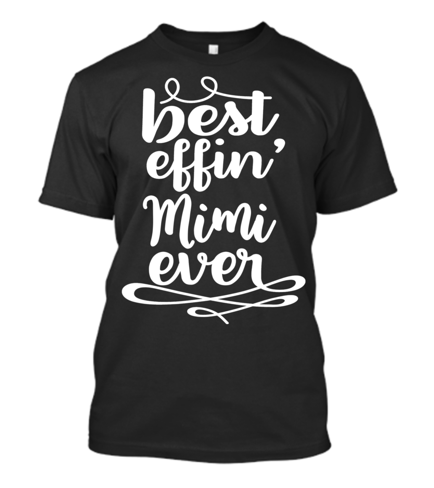 Best Effin' Mimi Ever Mothers Day Birthday Grandma T-Shirt