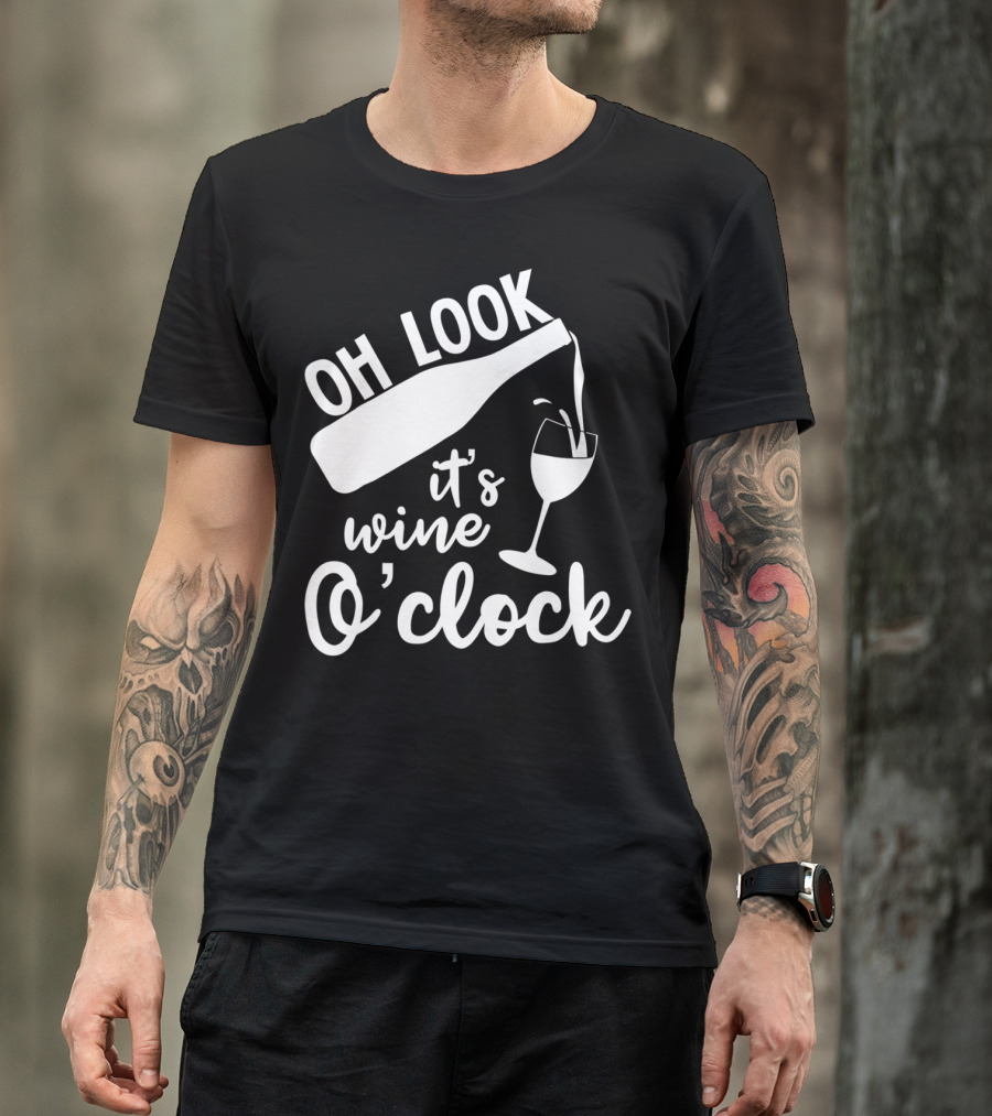 Oh Look It's Wine O'Clock Funny Cool T-Shirt