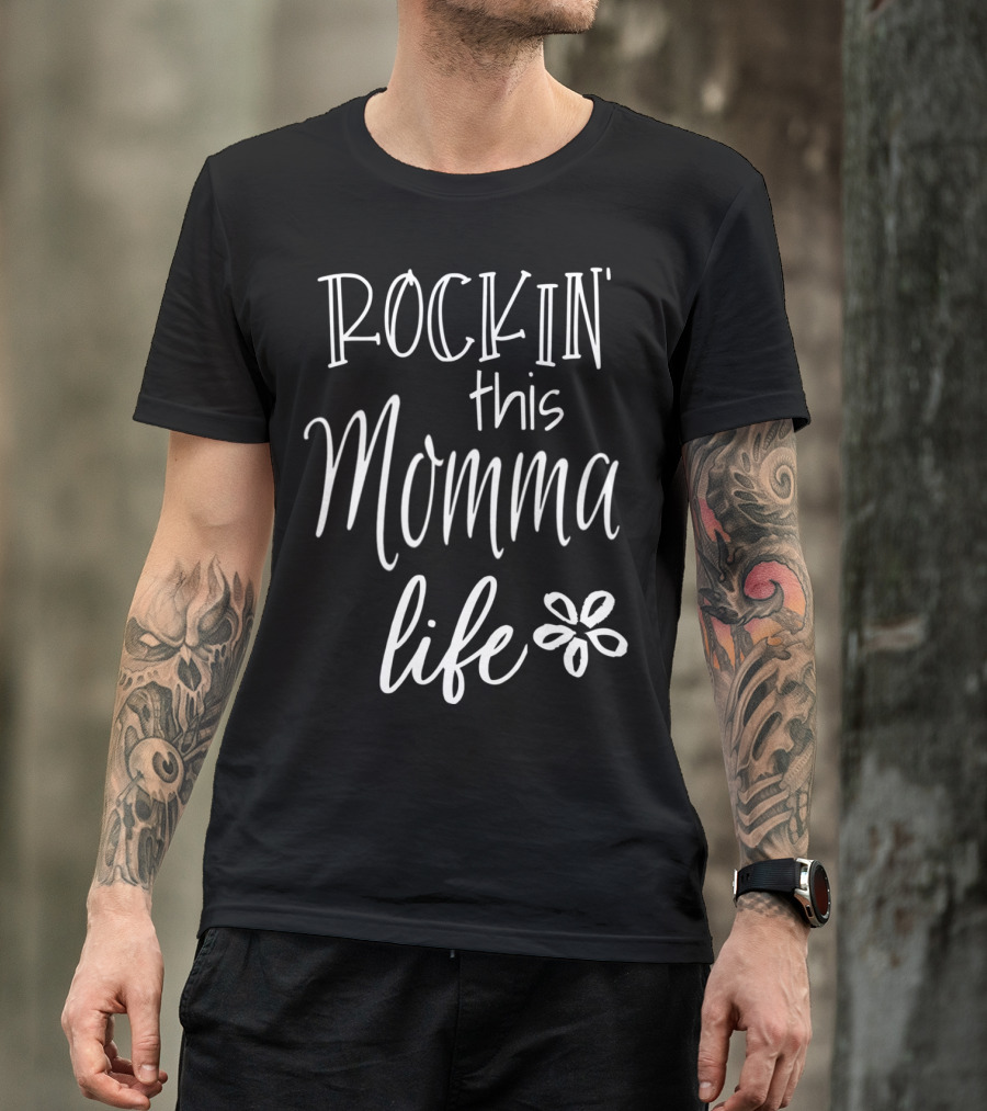 Rockin This Momma Life Cute Momma From Daughter T-Shirt