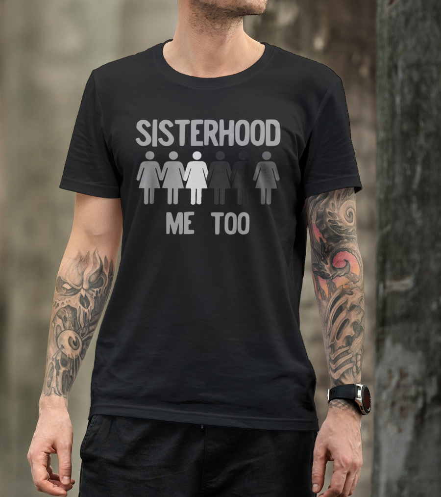 Sisterhood Me Too Movement Survivor T-Shirt