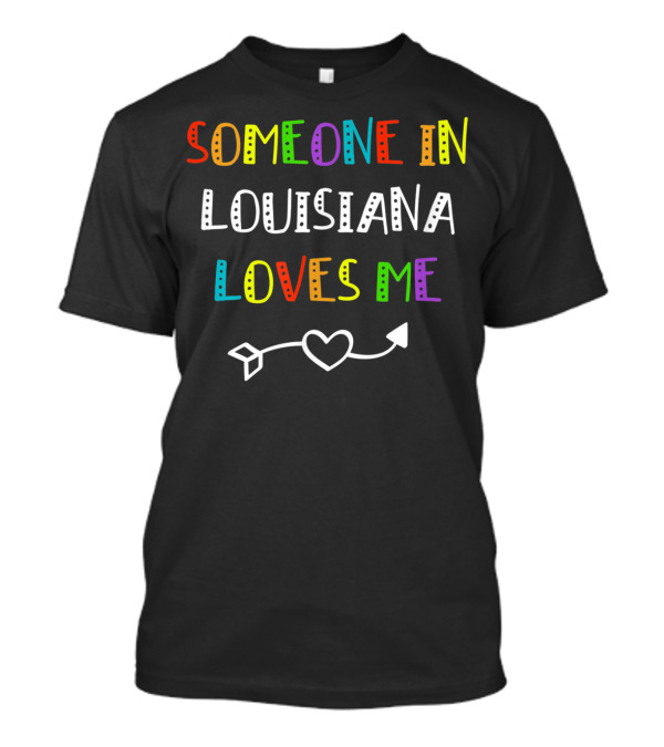 Colorful Someone In Louisiana Loves Me Heart Arrow T-Shirt