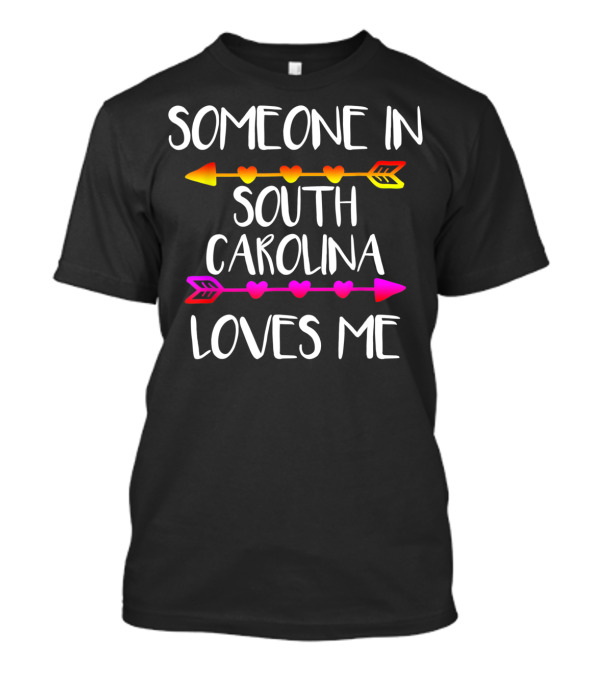 Someone In South Carolina Loves Me Arrows And Hearts T-Shirt