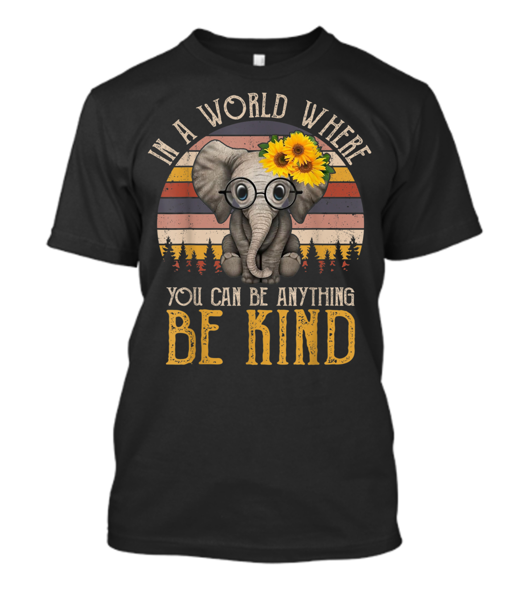 In A World Where You Can Be Anything Be Kind Retro Elephant With Glasses And Sunflower T-Shirt