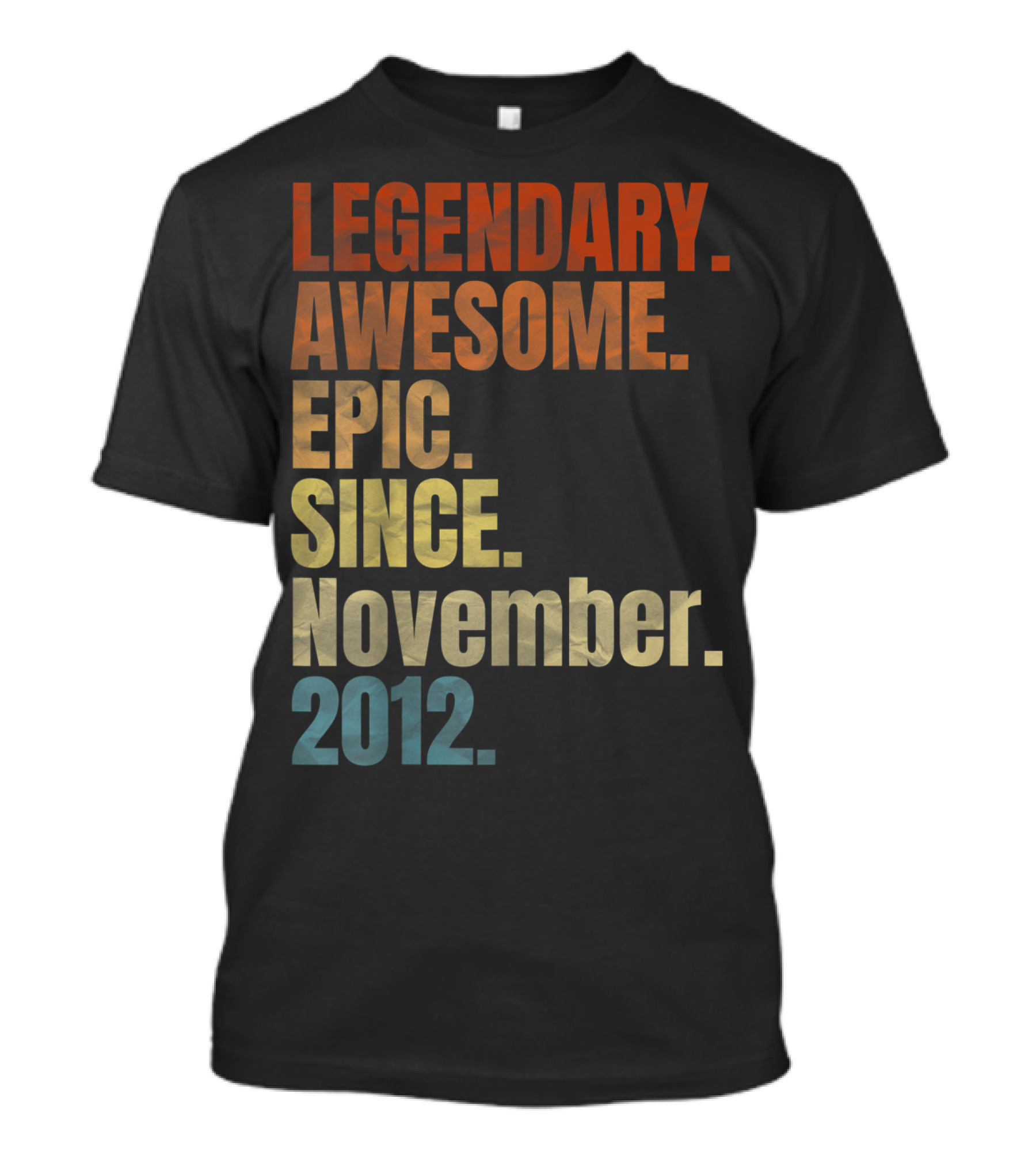 Legendary Awesome Epic Since November 2012 T-Shirt