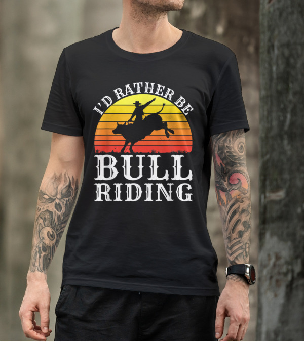 I'd Rather Be Bull Riding Retro Cowboy Sunset T-Shirt