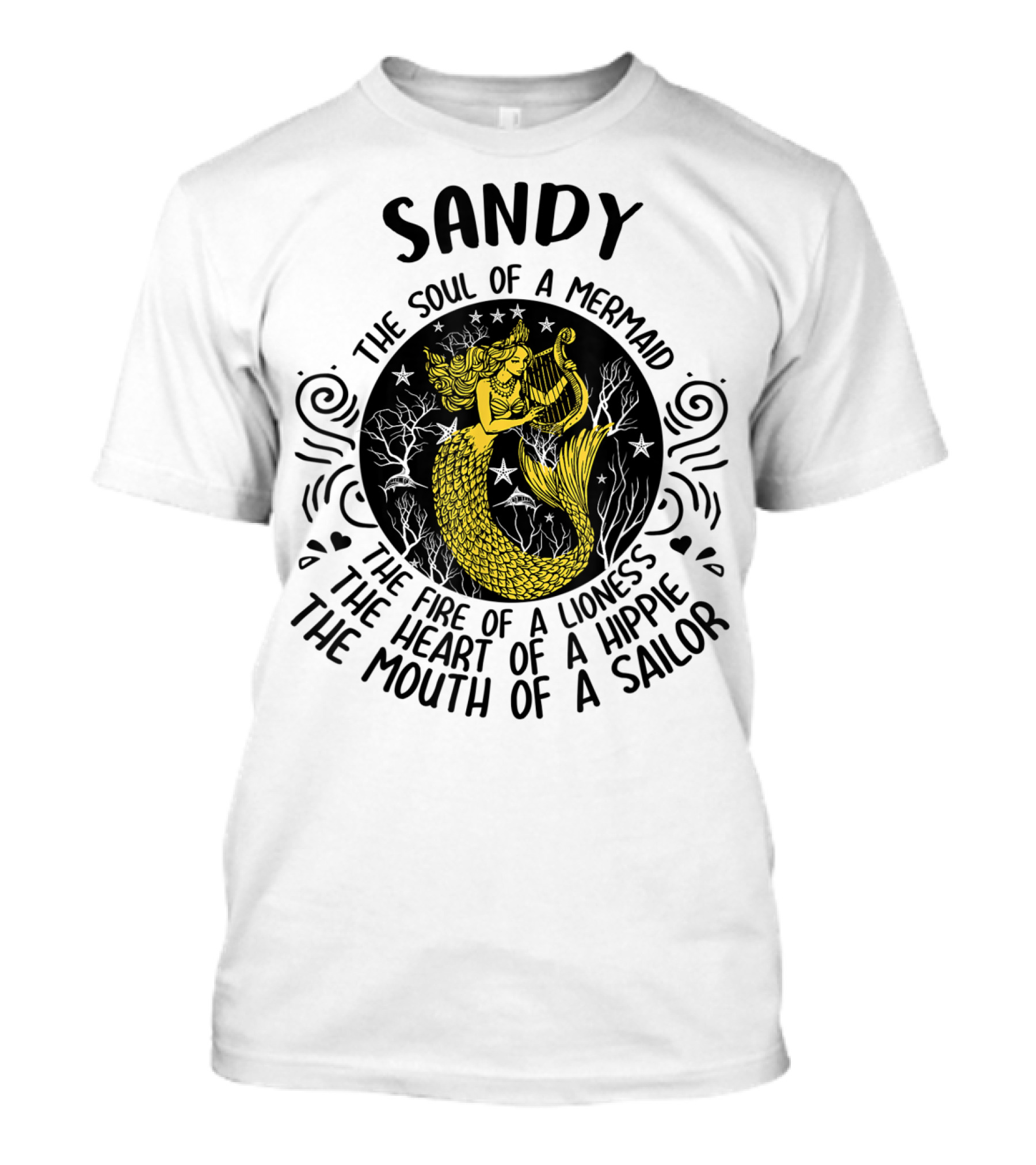 Sandy The Soul Of A Mermaid The Fire Of A Lioness The Heart Of A Hippie The Mouth Of A Sailor T-Shirt