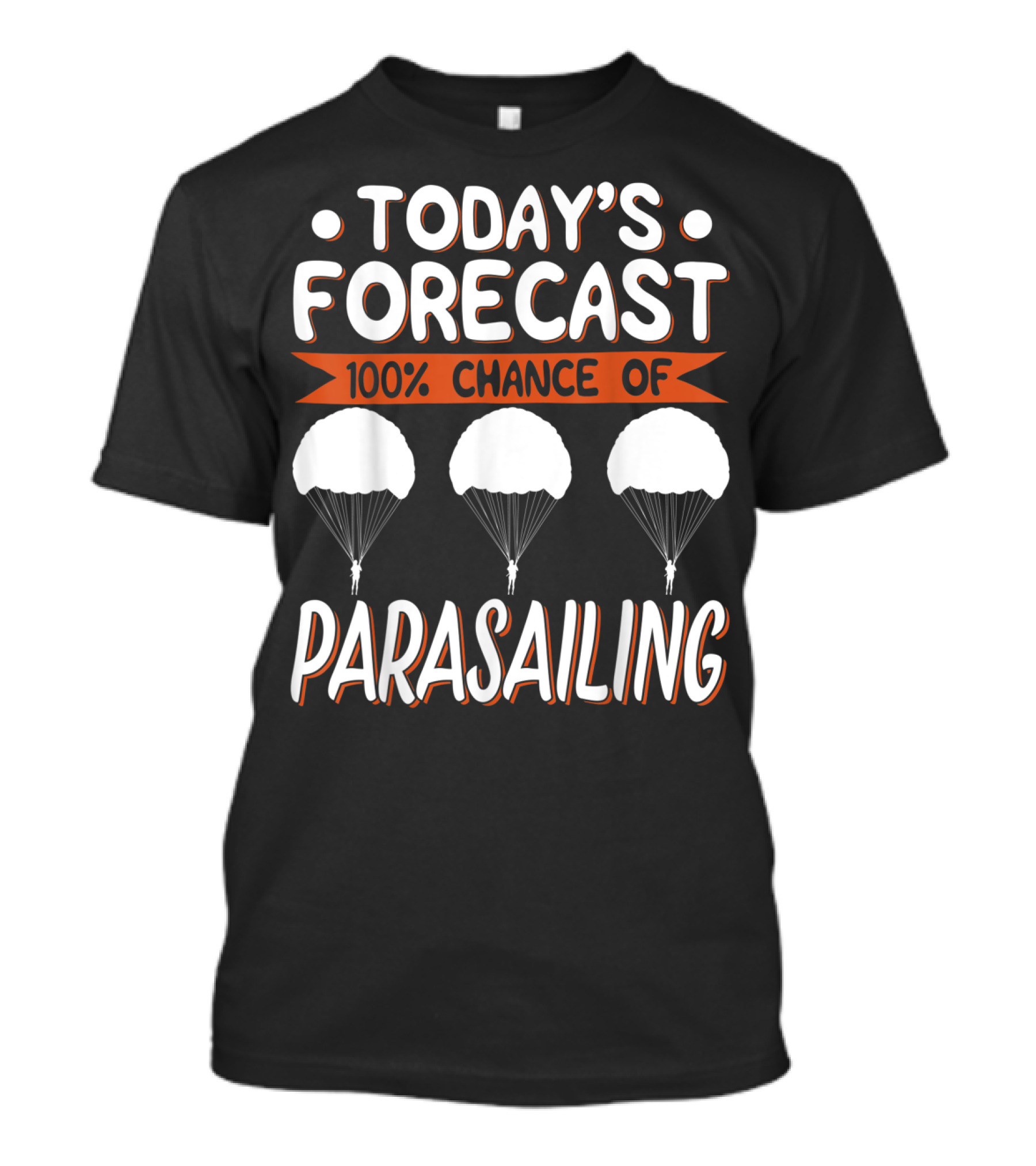 Today's Forecast 100 Percent Chance Of Parasailing T-Shirt