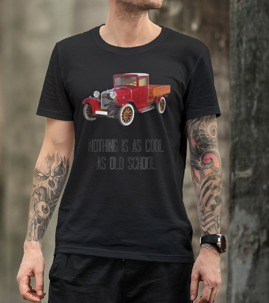 Vintage Truck Classic Cars Nothing Is As Cool As Old School T-Shirt