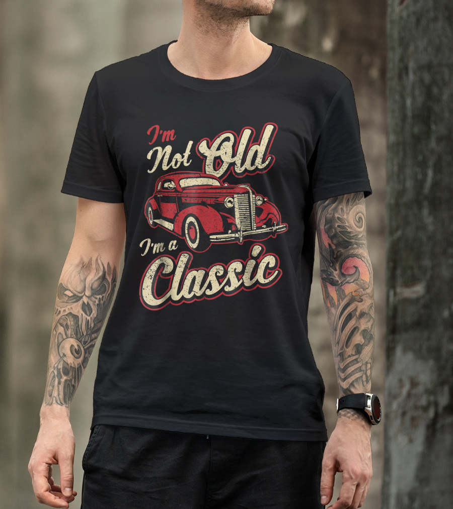 I'm Not Old I'm A Classic Vintage Car Fan T-Shirt