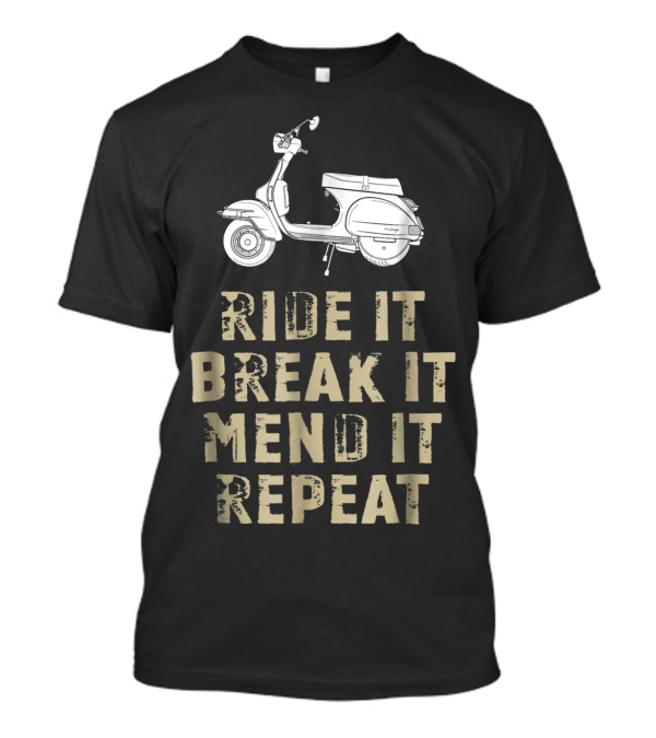 Ride It Break It Mend It Repeat Vintage Moped Motor Classic Scooter T-Shirt