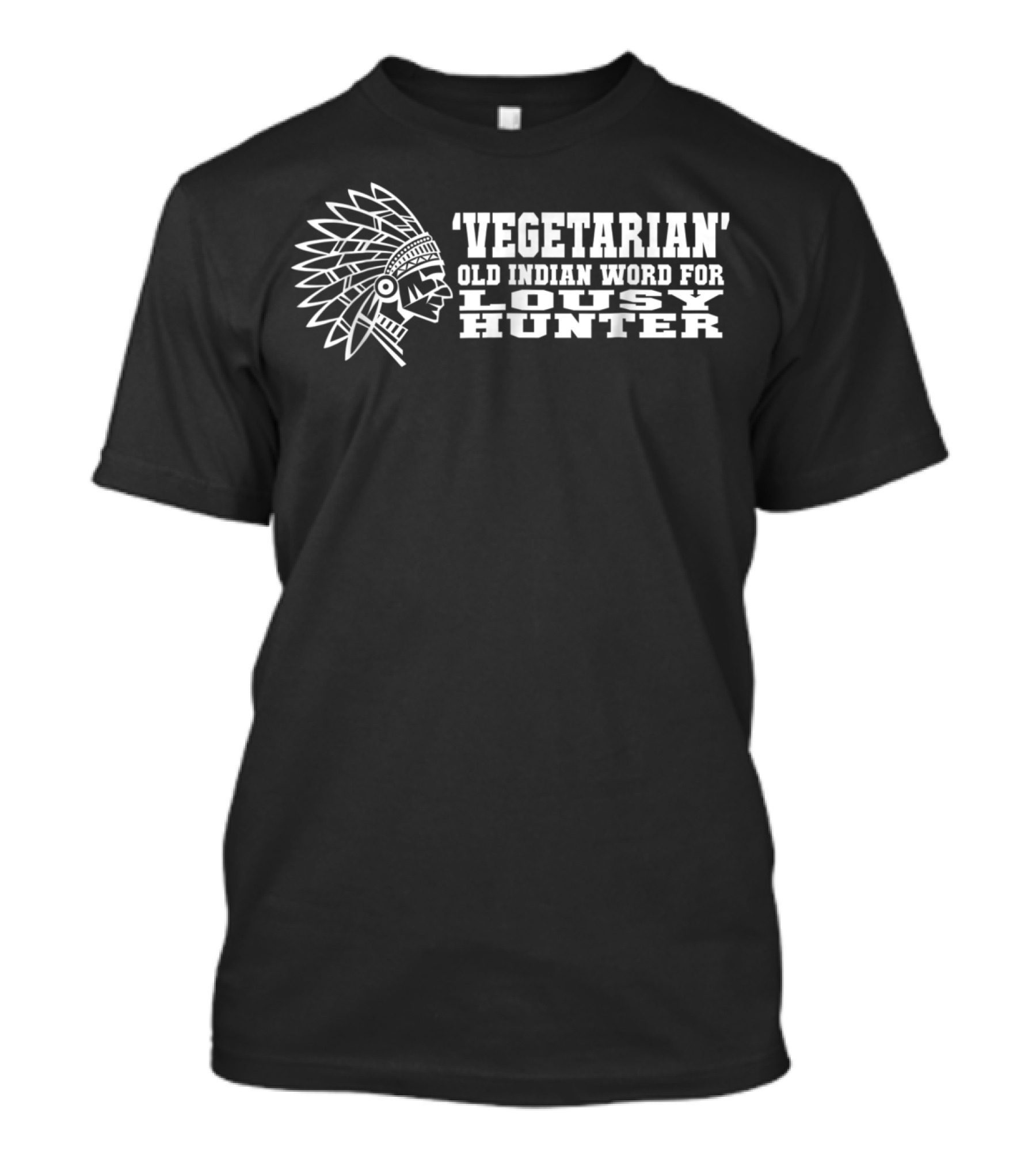 'Vegetarian' Old Indian Word For Lousy Hunter Native Headress T-Shirt