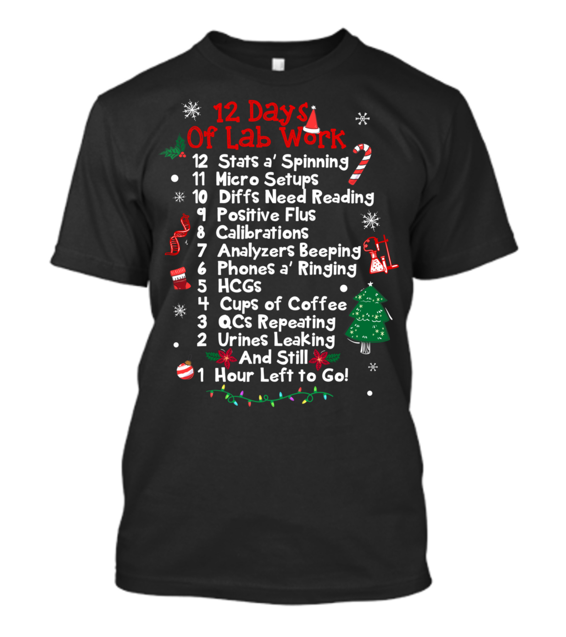 12 Days Of Lab Work Medical Technologist Stats Micro Setups Positive Analyzers Phones Hour Left T-Shirt