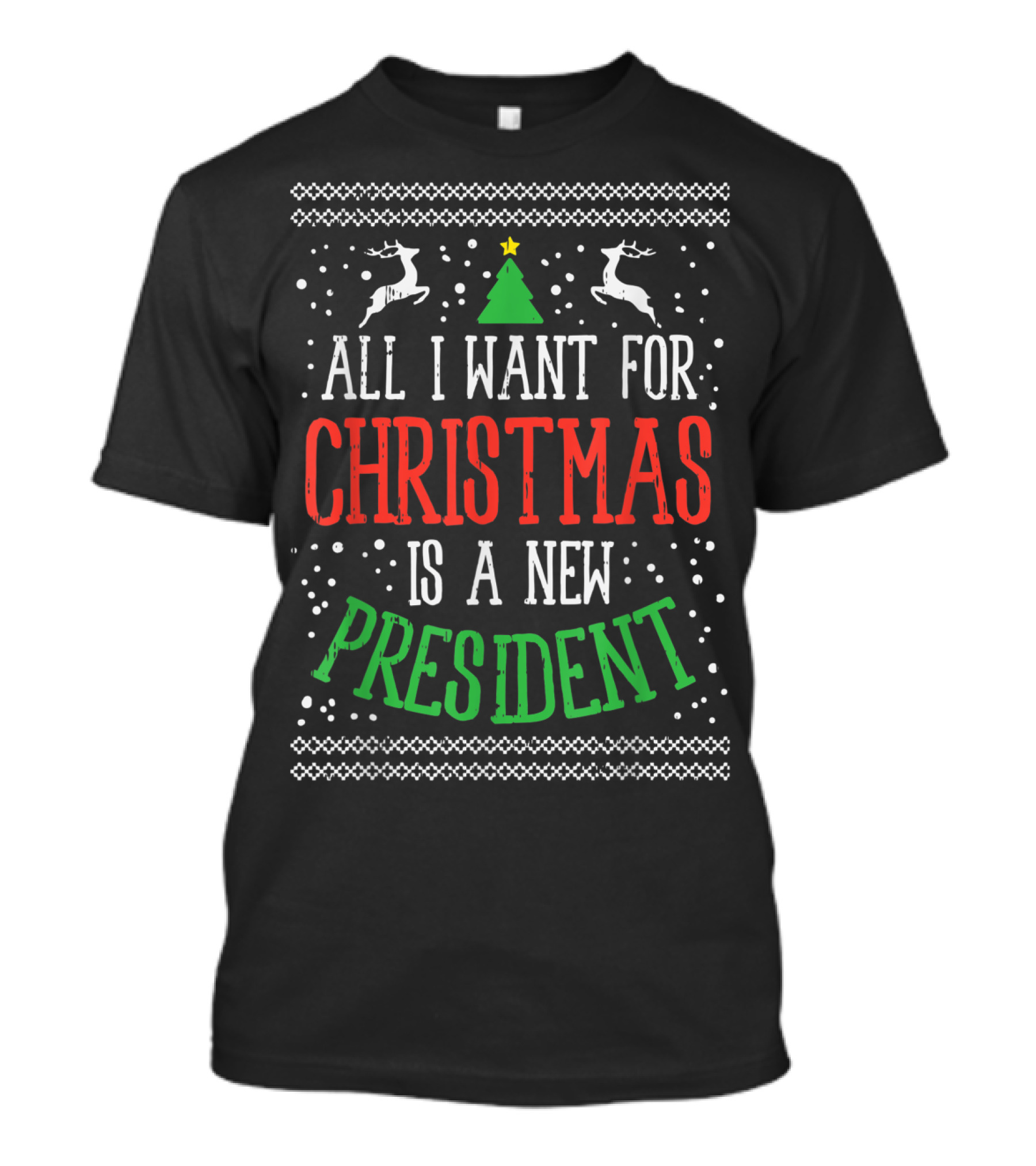 All I Want For Christmas Is A New President Holiday Reindeer Tree T-Shirt