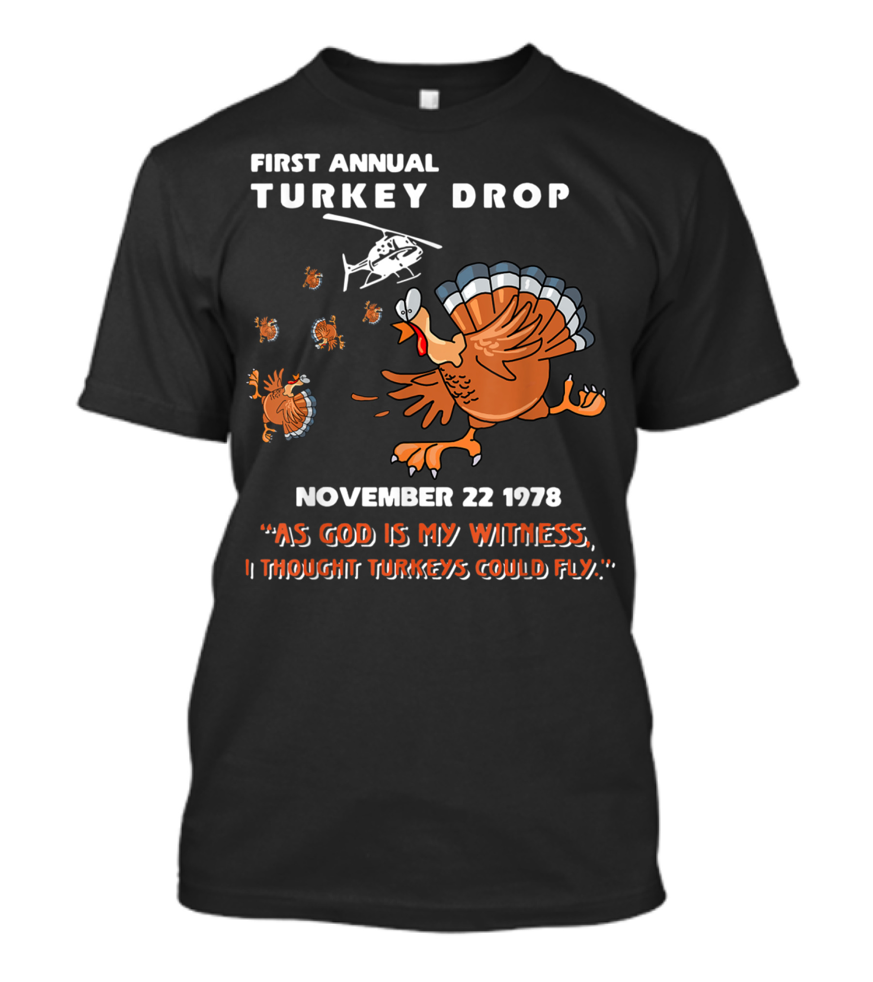 First Annual Turkey Drop November 22 1978 As God Is My Witness I Thought Turkeys Could Fly T-Shirt