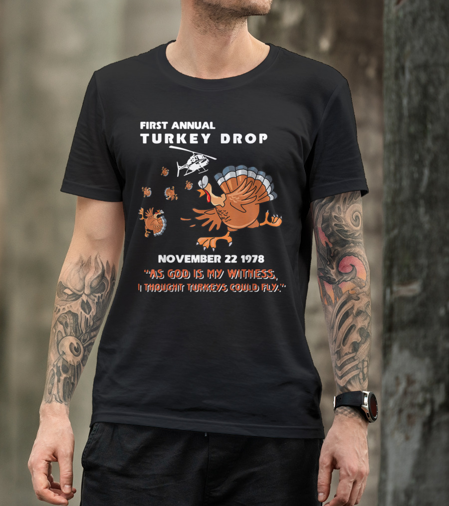 First Annual Turkey Drop November 22 1978 As God Is My Witness I Thought Turkeys Could Fly T-Shirt