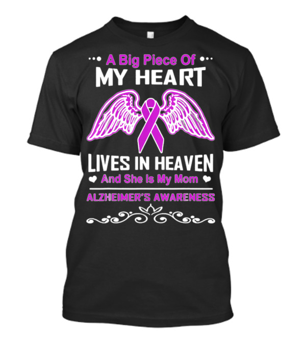 A Big Piece Of My Heart Lives In Heaven Alzheimer's Awareness And She Is My Mom T-Shirt