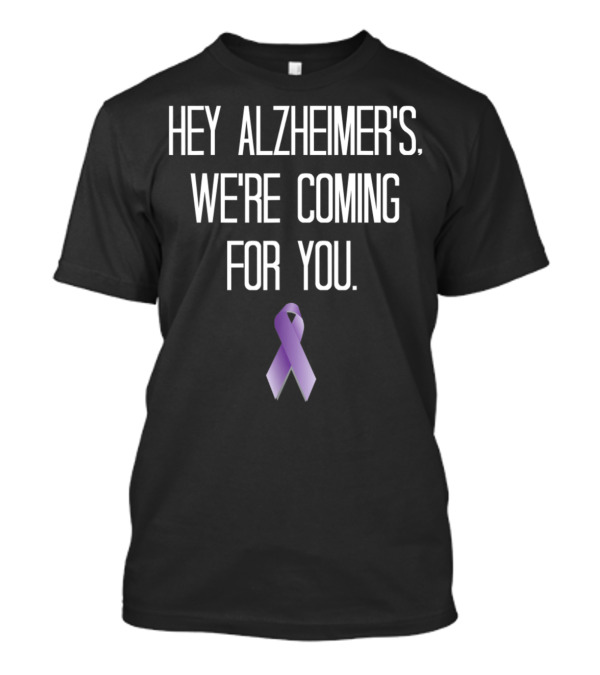 Hey Alzheimer's We're Coming For You Purple Ribbon Awareness Support Fight T-Shirt