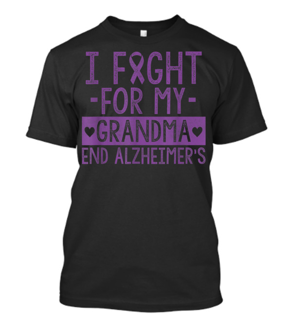I Fight For My Grandma End Alzheimer's Ribbon Heart T-Shirt
