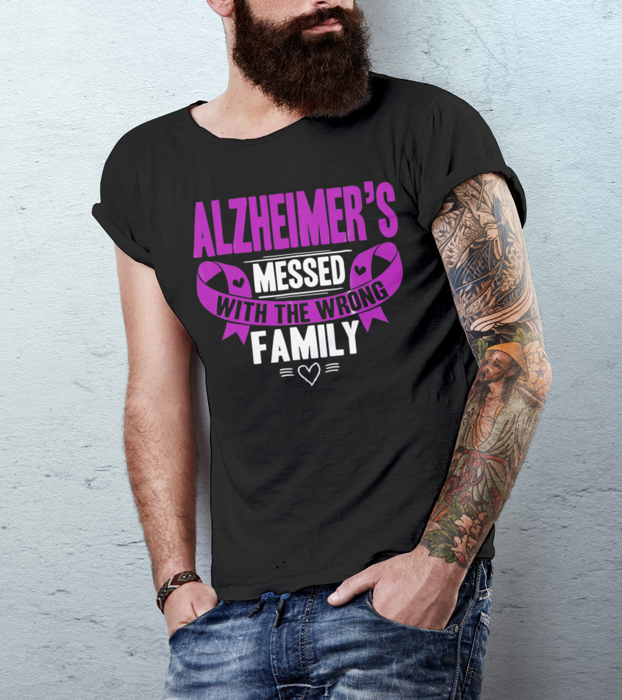 Alzheimer's Messed With The Wrong Family T-Shirt