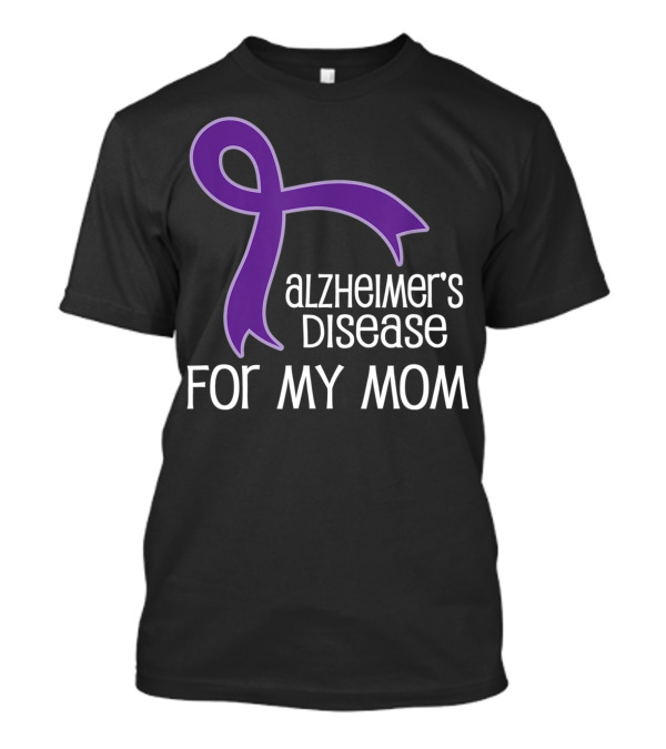 Alzheimer's Disease Awareness Ribbon For My Mom T-Shirt
